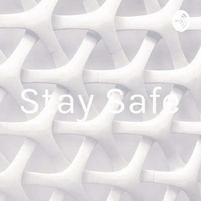 Stay Safe