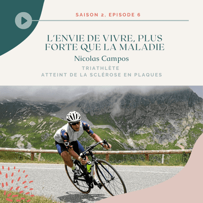 episode Nicolas Campos - L'envie de vivre, plus forte que la maladie artwork