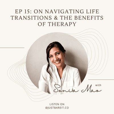 episode Ep 15: On Navigating Life Transitions & The Benefits of Therapy ft. Sonia Mao artwork