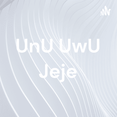 UnU UwU Jeje