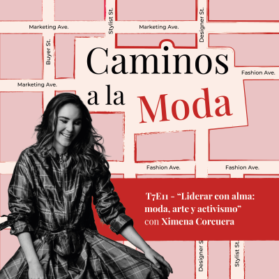 episode T7 E11 – "Liderar con alma: moda, arte y activismo" con Ximena Corcuera artwork