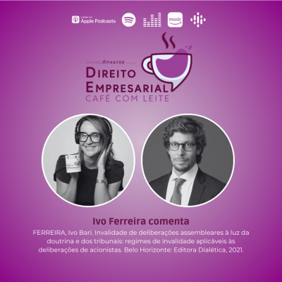 episode EP#240: FERREIRA, Ivo Bari. Invalidade de deliberações assembleares à luz da doutrina e dos tribunais: regimes de invalidade aplicáveis às deliberações de acionistas. Belo Horizonte: Editora Dialética artwork