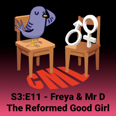 episode Ep11: Freya & Mr. D - The Reformed Good Girl - CML artwork