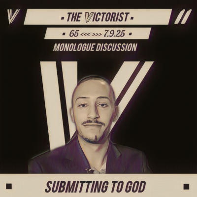 episode 65 || SUBMITTING TO GOD || THE VICTORY LAP || 7.9.25 artwork