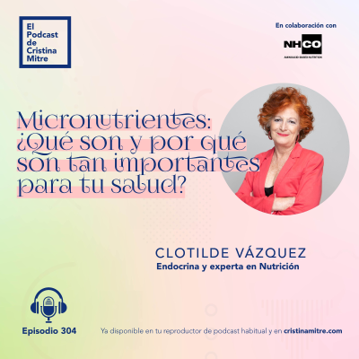 episode Micronutrientes: ¿Qué son y por qué son tan importantes para tu salud?, con Clotilde Vázquez. Episodio 304 artwork