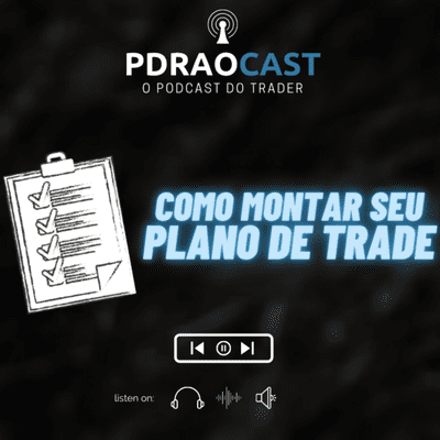 episode Como montar o seu Plano de Trade - PdraoCast artwork