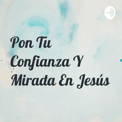 episode (Intro) Pon tu confianza y mirada en Jesús artwork