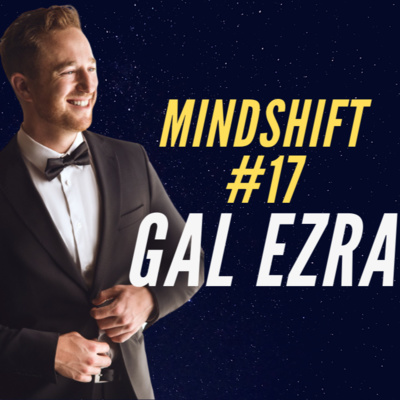 episode Mindshift #17 - Gal Ezra | Scale Your Business By Helping People artwork
