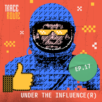 episode 17. Under the Influence(r) artwork