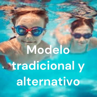 Modelo tradicional y alternativo