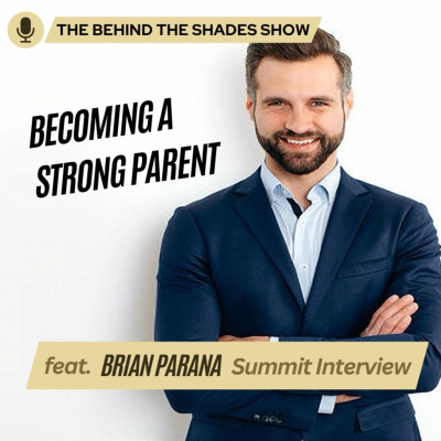 episode How To Identify The Benefits Of Strong Kids Start With Strong Parents | Behind The Shades Show artwork