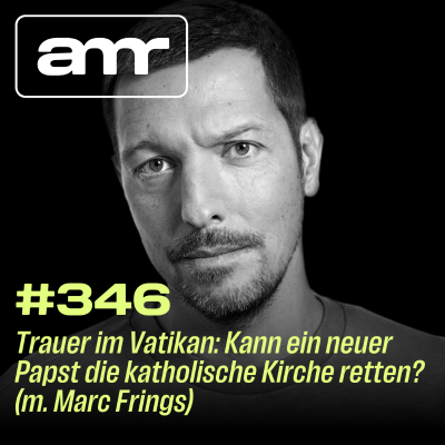 episode Trauer im Vatikan: Kann ein neuer Papst die katholische Kirche retten? (m. Marc Frings) artwork