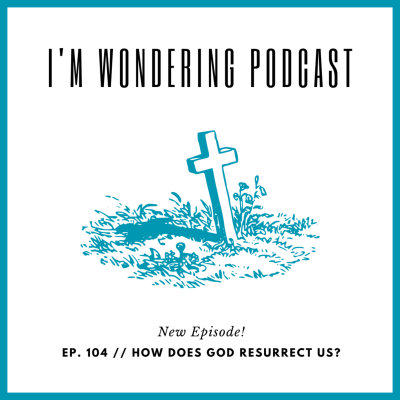 episode EP. 104 // How Does God Resurrect Us? artwork