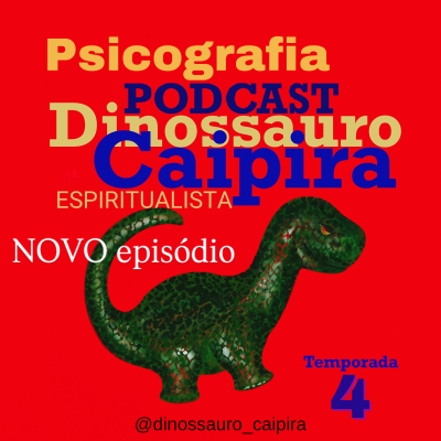 Dinossauro Caipira - Espiritualista com psicografias.