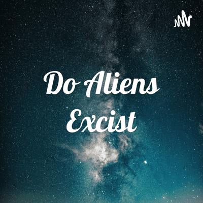 Do Aliens Excist