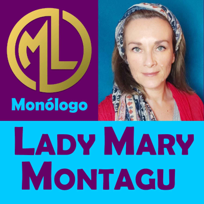 episode ✔️LADY MARY MONTAGU 💥Monólogo Lila【BIOGRAFÍAS-Grandes Mujeres】 artwork
