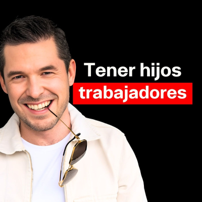 episode Tener hijos trabajadores | Jorge Lozano H. artwork