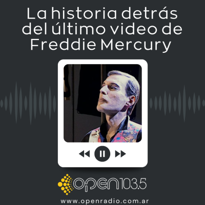 episode La historia detrás del último video de Freddie Mercury - Mañanas Open - Edgardo Paganini artwork