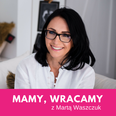 episode MW08: Jak połączyć macierzyństwo z prowadzeniem firmy oraz fundacji i studiowaniem? artwork