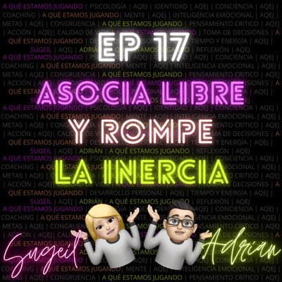 episode ¿AQEJ? #17 | Asocia Libre y Rompe La Inercia artwork