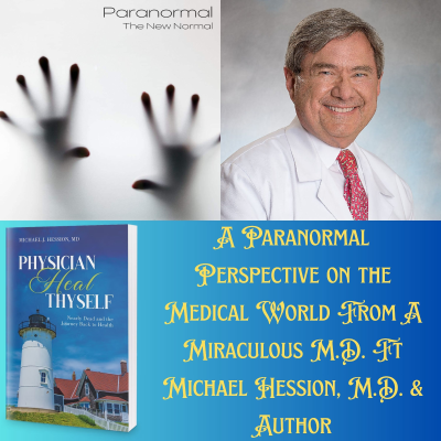 episode A Paranormal Perspective on the Medical World From A Miraculous M.D. Ft Michael Hession, M.D. & Author artwork