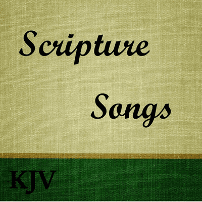 Scripture Songs (KJV)