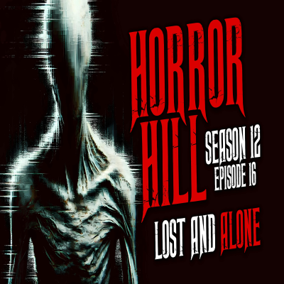 episode S12E16 - "Lost and Alone" - Horror Hill artwork