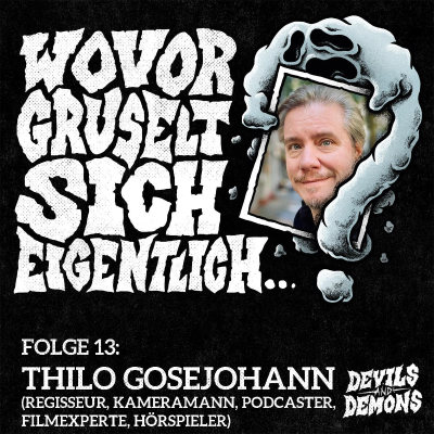 episode Wovor gruselt sich eigentlich...? #13 Thilo Gosejohann (Regisseur, Podcaster, Filmexperte) artwork