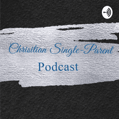 Christian Single-Parent Poscast