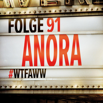 episode Anora | Episode 91 | WTFAWW artwork