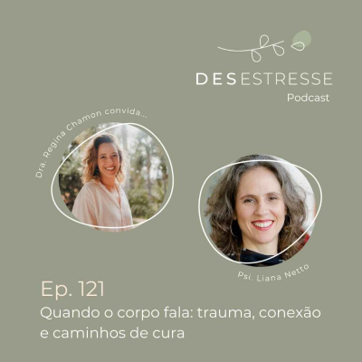 episode Ep. 121 - Quando o corpo fala: trauma, conexão e caminhos de cura - com Liana Netto artwork