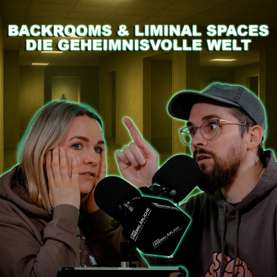 episode Backrooms & Liminal Spaces – Die geheimnisvolle Welt artwork