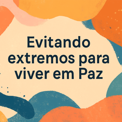 episode Evitando extremos para viver em paz artwork
