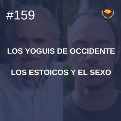 episode #159: Los estoicos y el sexo, con Ramiro Calle (Los Yoguis de Occidente) artwork