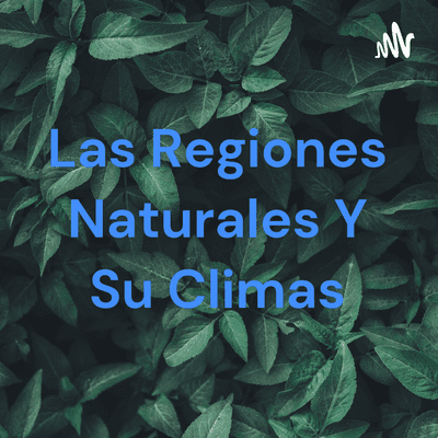 Las Regiones Naturales Y Su Climas