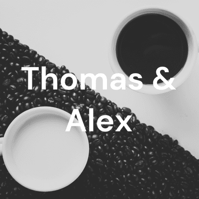 Thomas & Alex