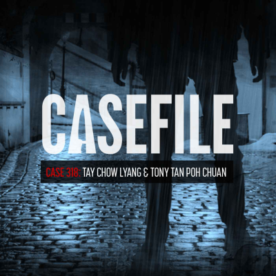 episode Case 318: Tay Chow Lyang & Tony Tan Poh Chuan artwork