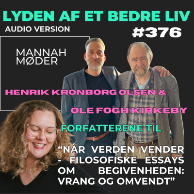 episode #376 - Ole Fogh Kirkeby & Henrik Kronborg Olsen - Når Verden Vender - Filosofi om Begivenheden - Vrang og Omvendt artwork
