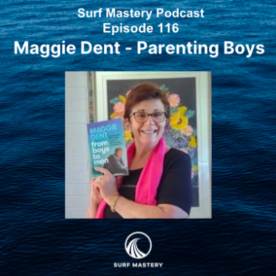 episode 116 Maggie Dent - Parenting Boys with Backbone, Heart and Surfboards. artwork