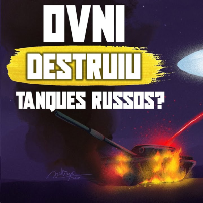 episode OVNI DESTRUIU TANQUES RUSSOS? artwork