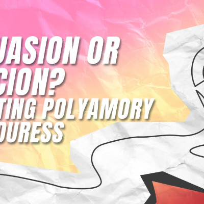 episode 554 - Persuasion or Coercion? Navigating Polyamory Under Duress artwork