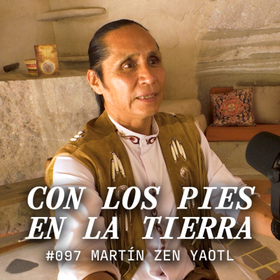 episode Mexicanidad y Guerreros Espirituales | Martín Zen Yaotl | #097 artwork