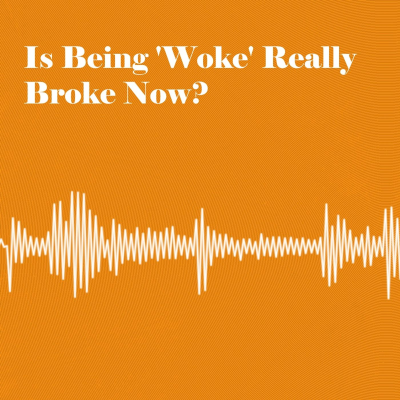 episode Is Being 'Woke' Really Broke Now? artwork