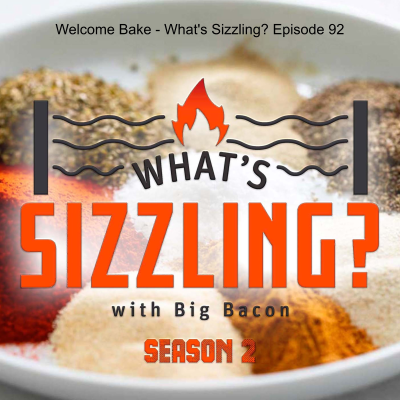 episode Welcome Bake - What’s Sizzling? Episode 92 artwork