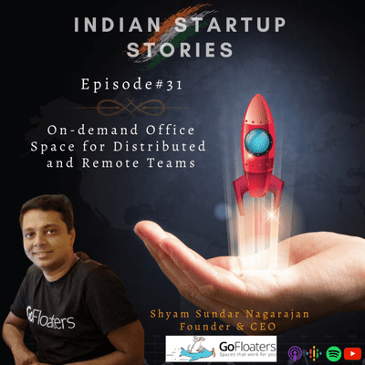 episode On-demand Office Space for Distributed and Remote Teams w/ Shyam Sundar Nagarajan, Founder & CEO (GoFloaters) artwork