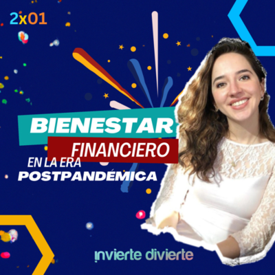 episode 2x01 Bienestar Financiero Era Postpandémica artwork