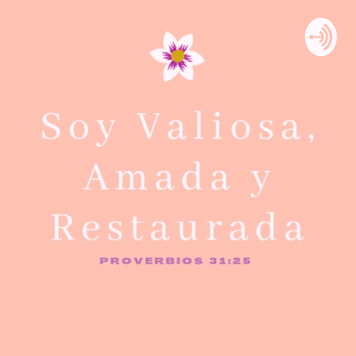Soy Valiosa, Amada y Restaurada