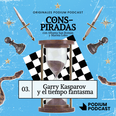 episode GARRY KASPAROV Y EL TIEMPO FANTASMA | 1x03 artwork