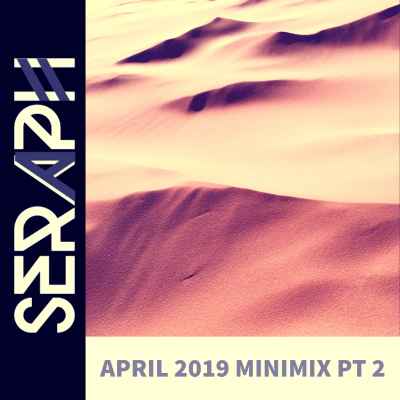 episode Seraph - April 2019 Mini Mix Part 2 artwork