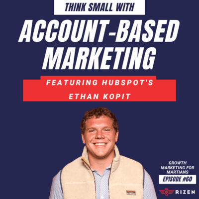 episode Think Small and Try Account-Based Marketing (w/ Hubspot's Ethan Kopit) artwork